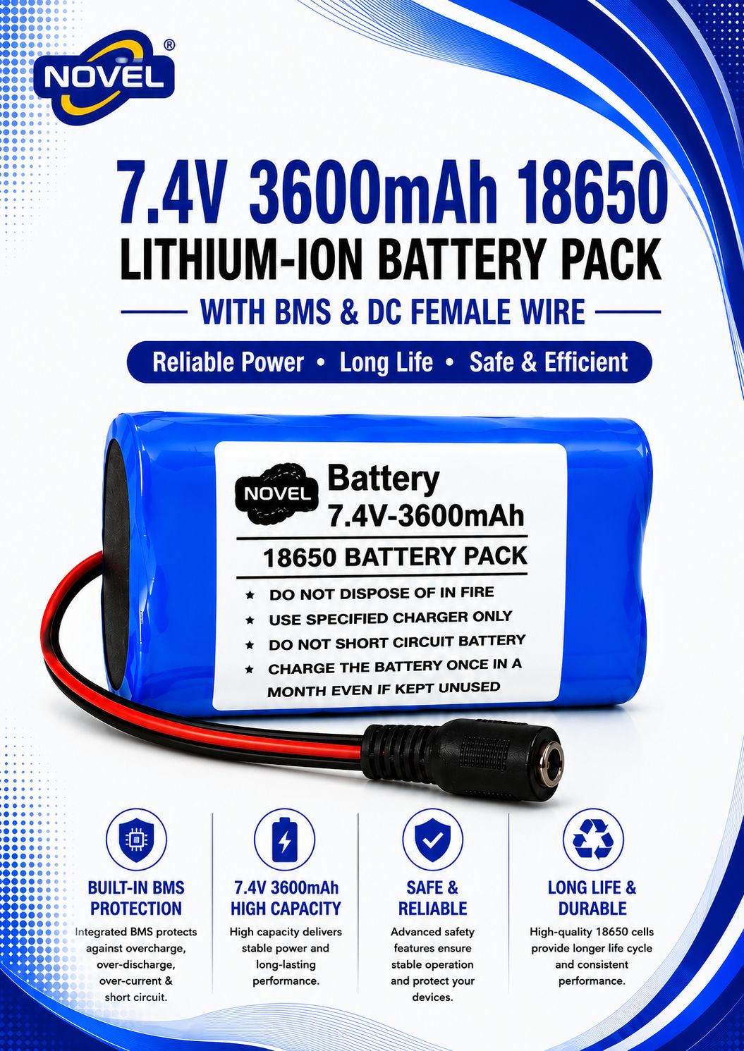 NOVEL 11.1V - 12V 18650 BMS LITHIUM ION BATTERY PACK WITH DC MALE + FEMALE- 3600mAh